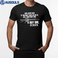 Sell Your Coat And Buy An AR-15 Funny Jesus Pro Gun T-Shirt