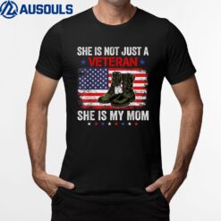 She Is Not Just A Veteran My Mom Veterans Day Patriotic T-Shirt