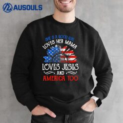 She's A Good Girl Loves Her Mama Loves Jesus And America Too  Ver 2 Sweatshirt