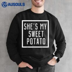 She's My Sweet Potato I Yam Set Couples Matching Sweatshirt