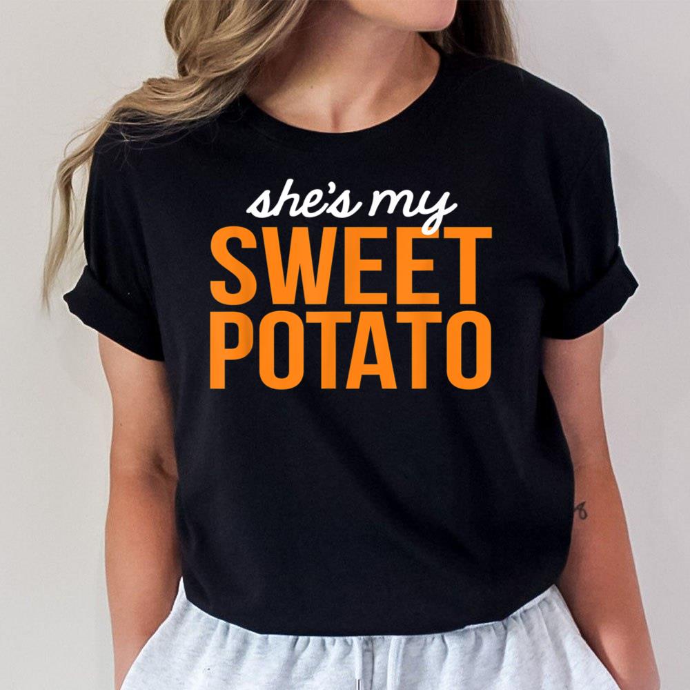 Shes My Sweet Potato Yes I Yam funny matching thanksgiving Unisex T-Shirt