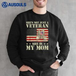 She's Not Just Veteran She Is My Mom Happy Veterans Day Sweatshirt