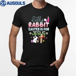 Silly Rabbit Easter Is For Jesus Easter  Ver 6 T-Shirt