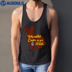 Silly Rabbit Easter Is For Jesus Easter Tank Top