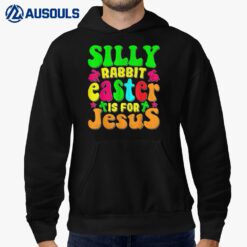 Silly Rabbit Easter Is For Jesus  Ver 1 Hoodie