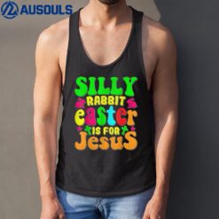 Silly Rabbit Easter Is For Jesus  Ver 1 Tank Top