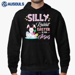 Silly Rabbit Easter Is for Jesus Christians Bunny Eggs Hoodie
