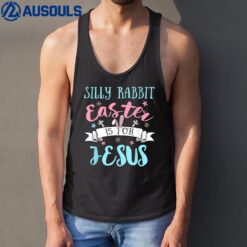 Silly Rabbit Easter Is for Jesus Christians Easter Day Tank Top