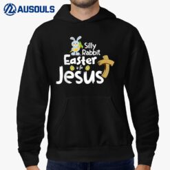 Silly Rabbit Easter is for Jesus Boys Girls Men Women Hoodie