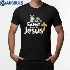 Silly Rabbit Easter is for Jesus Boys Girls Men Women T-Shirt