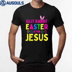 Silly Rabbit Easter is for Jesus Christian Kids Boys Girls T-Shirt