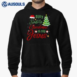 Silly Santa Christmas Is For Jesus Hoodie