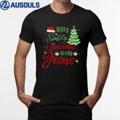 Silly Santa Christmas Is For Jesus T-Shirt