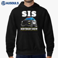 Sis Birthday Crew Police Car Policeman Officer Sister Hoodie