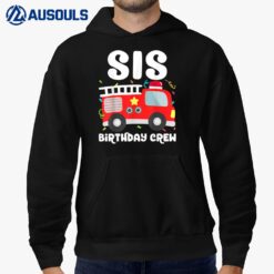 Sis Birthday Crew Sister Fire Truck Party Firefighter Hoodie