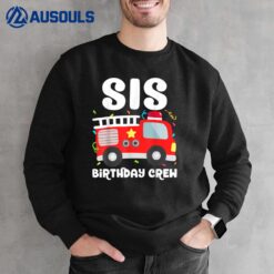 Sis Birthday Crew Sister Fire Truck Party Firefighter Sweatshirt