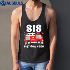 Sis Birthday Crew Sister Fire Truck Party Firefighter Tank Top