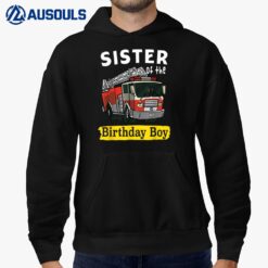 Sister Of The Birthday Boy Fireman Firefighter Bday Party Hoodie