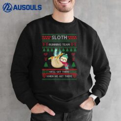 Sloth Running Team We'll Get There Sloth Ugly Christmas Sweatshirt