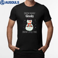 Snow Many Books Snow Little Time Christmas Bookworm Snowman Ver 1 T-Shirt
