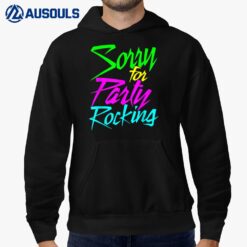 So Sorry For Party Rocking For Womens Mens Great Hoodie