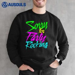 So Sorry For Party Rocking For Womens Mens Great Sweatshirt