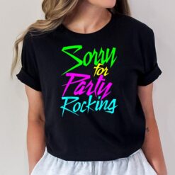 So Sorry For Party Rocking For Womens Mens Great T-Shirt