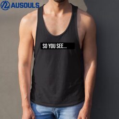 So You See...Dhar Mann Merch Tank Top