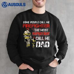 Some People Call Me Firefighter The Most Important Call Dad Sweatshirt