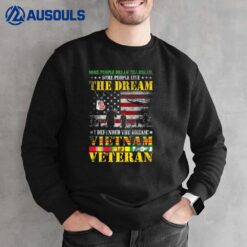 Some People Dream the Dream Vietnam Veteran Flag Vietnam War Sweatshirt