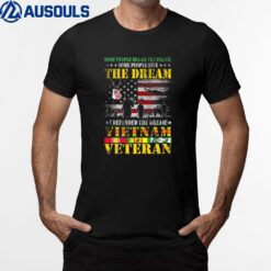 Some People Dream the Dream Vietnam Veteran Flag Vietnam War T-Shirt