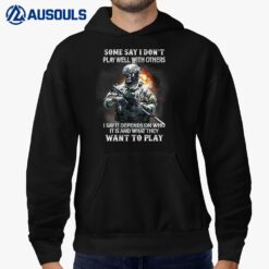 Some Say I Donu2019t Play Well With Others Skull Veteran Hoodie