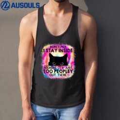 Sometimes I Stay Inside Because It's Too Peopley Cat Tank Top