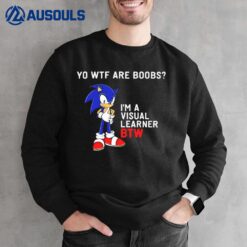 Sonic I'm A Visual Learner BTW Sweatshirt