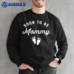 Soon To Be Mommy Funny Pregnancy Announcement Mom Sweatshirt