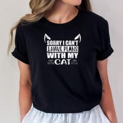 Sorry I can't I Have Plans With My Cat T-Shirt