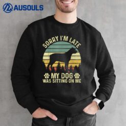 Sorry I'm Late My Dog Was Sitting On Me Cane Corso Sweatshirt