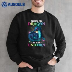 Sorry My Dragon Ate Your Unicorn Shirt Awesome Dragons Lover Sweatshirt