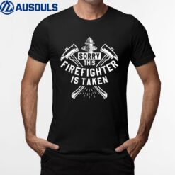 Sorry This Firefighter Is Taken Firefighting T-Shirt