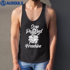 Soup Powered F-ck Machine Funny Soup Design Tank Top