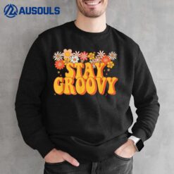 Stay Groovy Retro Flowers Hippie Sweatshirt