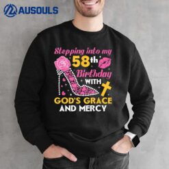 Stepping into my 58th birthday with gods grace and mercy Sweatshirt