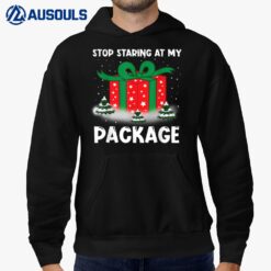 Stop Staring At My Package Funny Christmas Shirt Men Women Hoodie