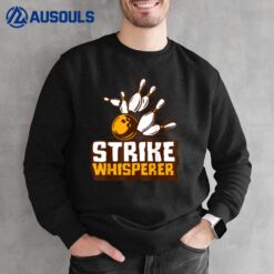 Strike Whisperer Bowling Funny Bowler League Team Gag Outfit Sweatshirt