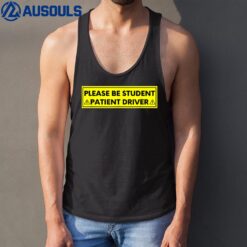 Student Driver Please Be Patient Funny Quote Tank Top