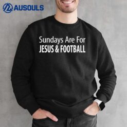 Sundays Are For Jesus & Football - Sweatshirt