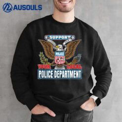 Support Your Local Police Department Eagle Sweatshirt