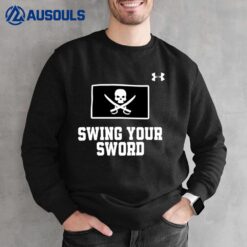 Swing Your Sword Sweatshirt