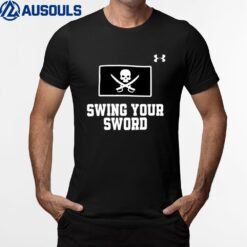 Swing Your Sword T-Shirt