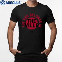 THE KEG BELONGS IN THE VILLE T-Shirt